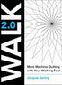 WALK 2.0: More Machine Quilting